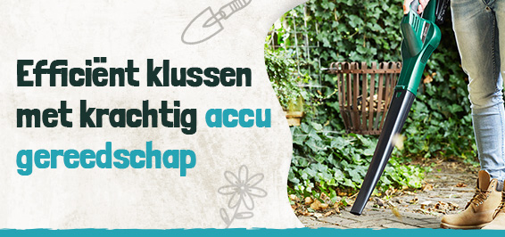 Accu tuingereedschap: tuinklusjes met complete bewegingsvrijheid